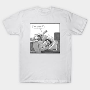 You awake T-Shirt